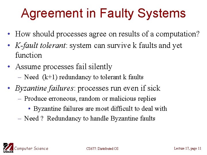 Agreement in Faulty Systems • How should processes agree on results of a computation?