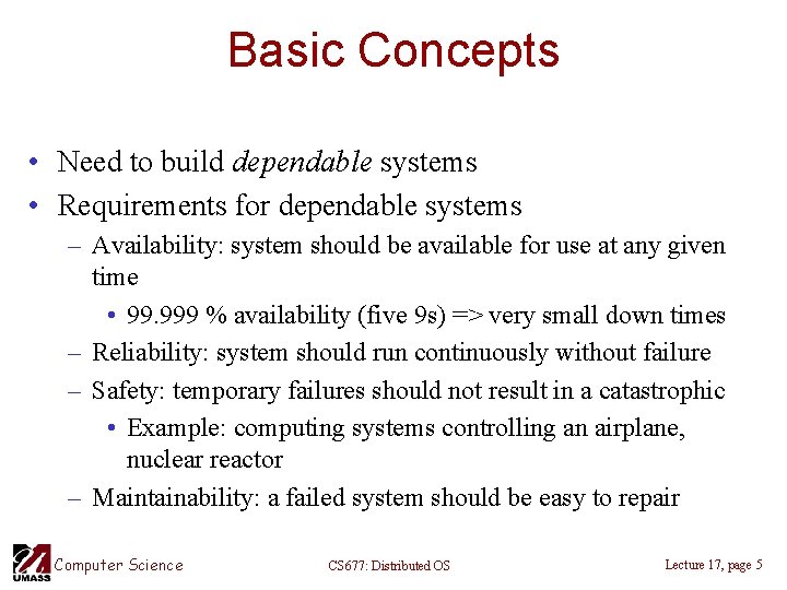 Basic Concepts • Need to build dependable systems • Requirements for dependable systems –