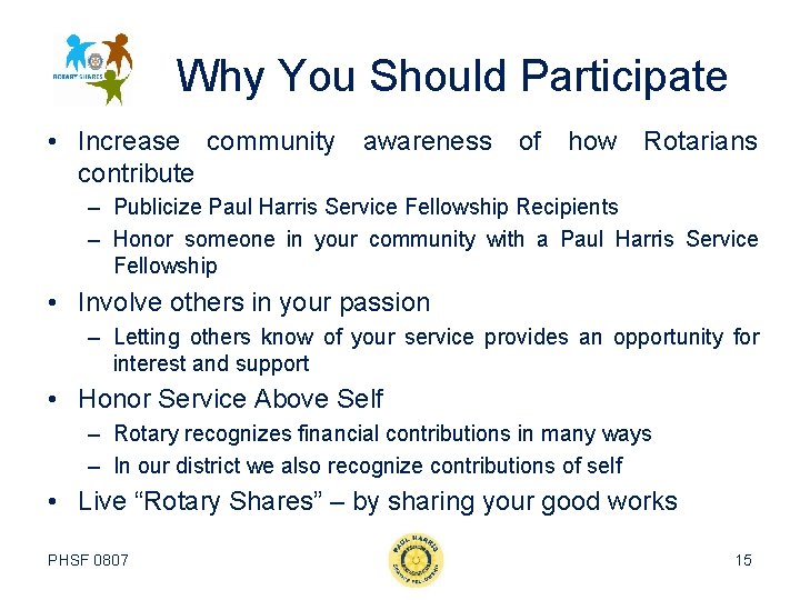 Why You Should Participate • Increase community awareness of how Rotarians contribute – Publicize