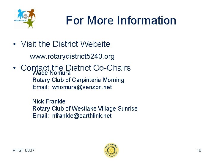 For More Information • Visit the District Website www. rotarydistrict 5240. org • Contact