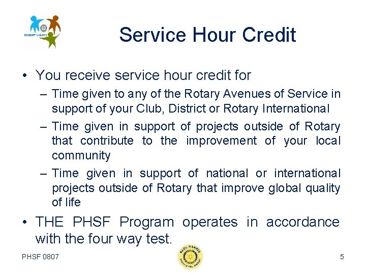 Service Hour Credit • You receive service hour credit for – Time given to