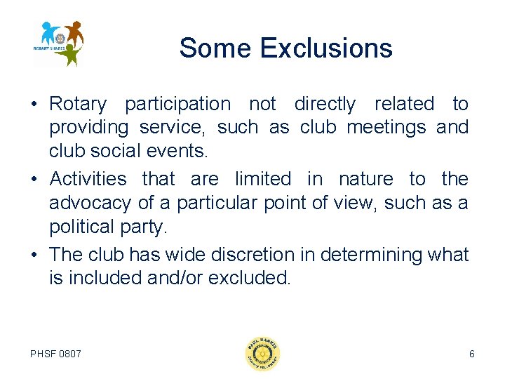 Some Exclusions • Rotary participation not directly related to providing service, such as club