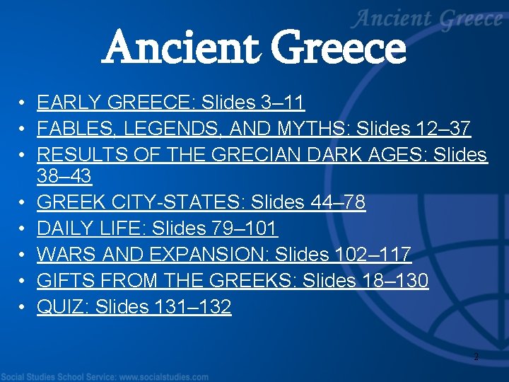 Ancient Greece • EARLY GREECE: Slides 3– 11 • FABLES, LEGENDS, AND MYTHS: Slides