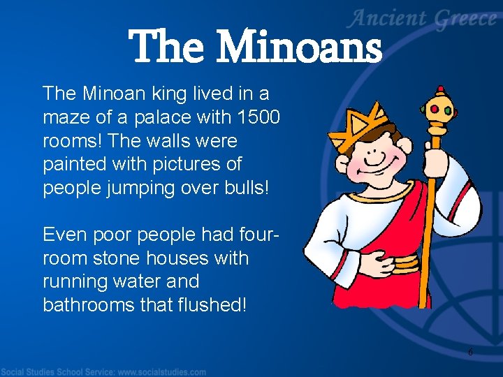 The Minoans The Minoan king lived in a maze of a palace with 1500