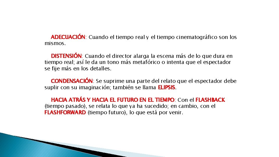 ADECUACIÓN: Cuando el tiempo real y el tiempo cinematográfico son los mismos. DISTENSIÓN: Cuando