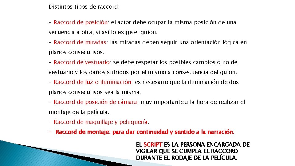 Distintos tipos de raccord: - Raccord de posición: el actor debe ocupar la misma