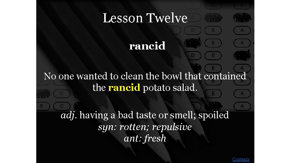 Lesson Twelve rancid No one wanted to clean the bowl that contained the rancid