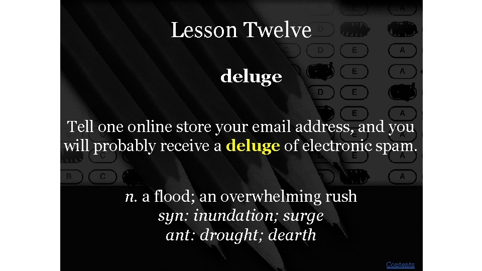 Lesson Twelve deluge Tell one online store your email address, and you will probably