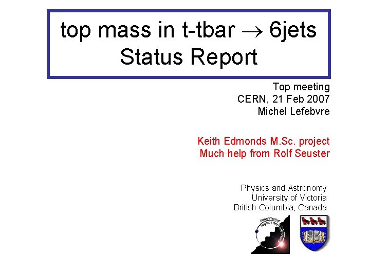 top mass in t-tbar 6 jets Status Report Top meeting CERN, 21 Feb 2007