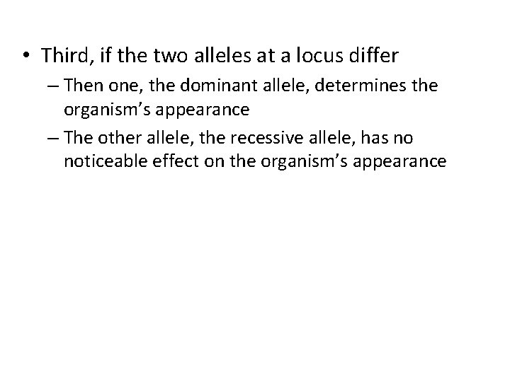  • Third, if the two alleles at a locus differ – Then one,