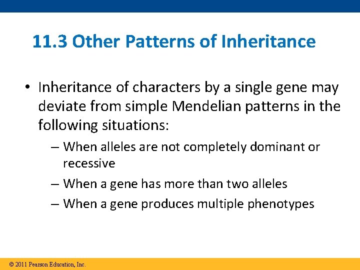 11. 3 Other Patterns of Inheritance • Inheritance of characters by a single gene