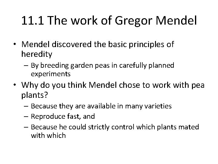 11. 1 The work of Gregor Mendel • Mendel discovered the basic principles of