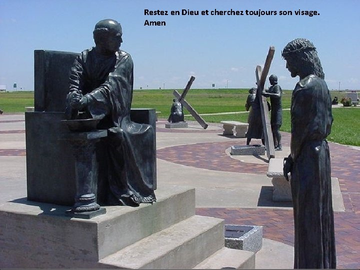 Restez en Dieu et cherchez toujours son visage. Amen Restez en Dieu et cherchez toujours son visage. Amen