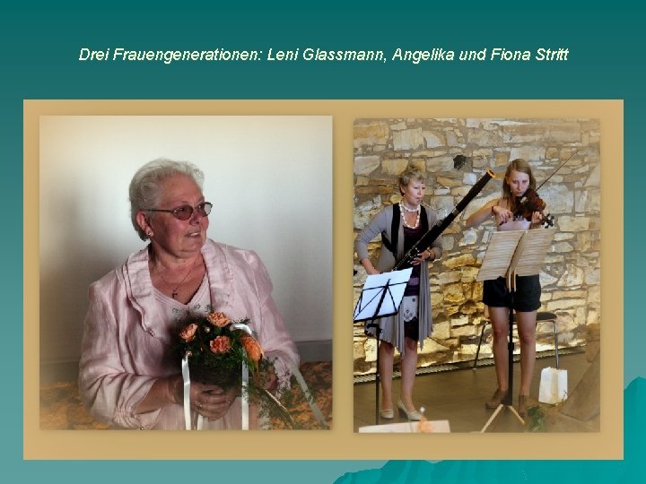 Drei Frauengenerationen: Leni Glassmann, Angelika und Fiona Stritt 