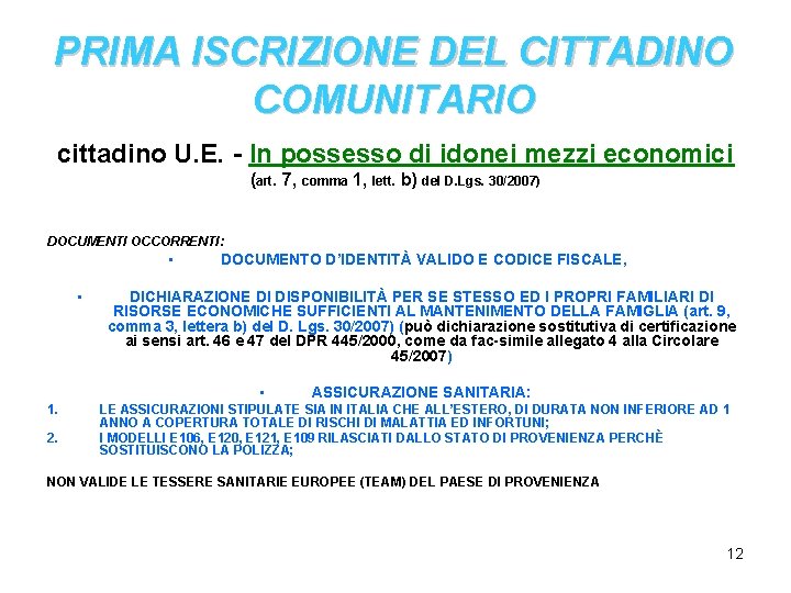 PRIMA ISCRIZIONE DEL CITTADINO COMUNITARIO cittadino U. E. - In possesso di idonei mezzi