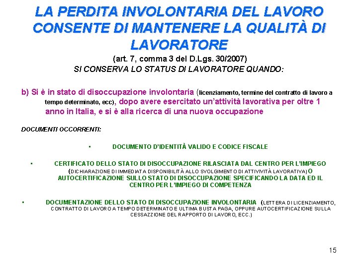 LA PERDITA INVOLONTARIA DEL LAVORO CONSENTE DI MANTENERE LA QUALITÀ DI LAVORATORE (art. 7,