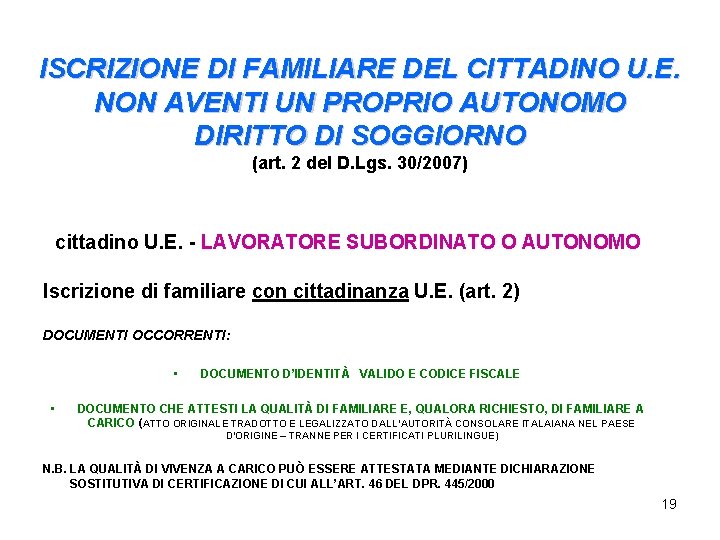 ISCRIZIONE DI FAMILIARE DEL CITTADINO U. E. NON AVENTI UN PROPRIO AUTONOMO DIRITTO DI