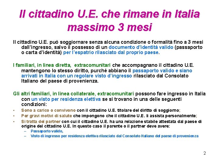 Il cittadino U. E. che rimane in Italia massimo 3 mesi Il cittadino U.