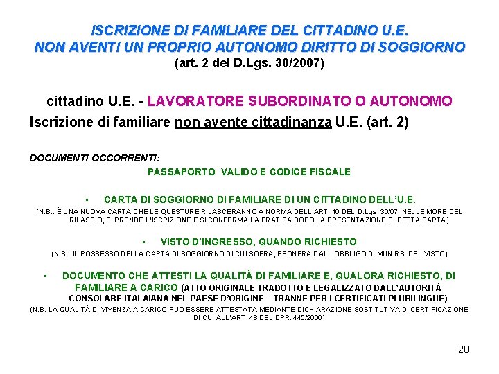 ISCRIZIONE DI FAMILIARE DEL CITTADINO U. E. NON AVENTI UN PROPRIO AUTONOMO DIRITTO DI