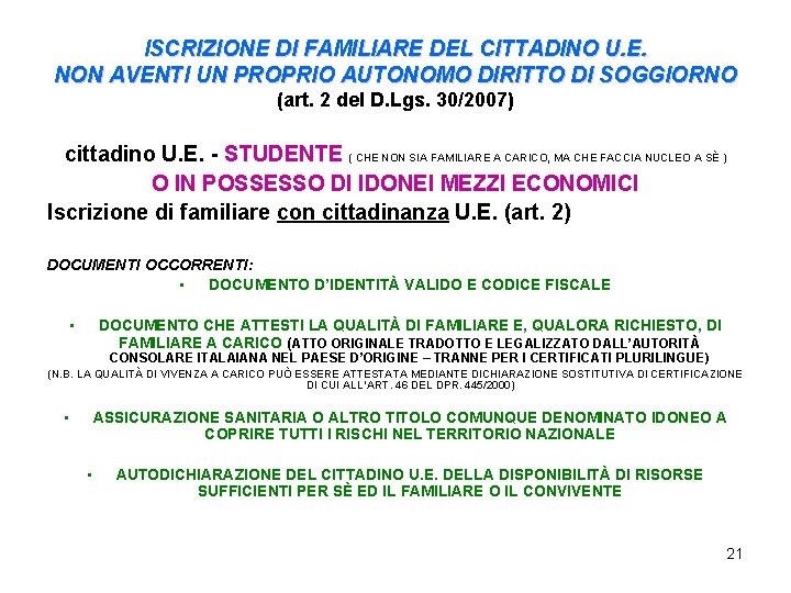 ISCRIZIONE DI FAMILIARE DEL CITTADINO U. E. NON AVENTI UN PROPRIO AUTONOMO DIRITTO DI