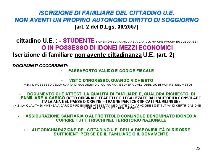 ISCRIZIONE DI FAMILIARE DEL CITTADINO U. E. NON AVENTI UN PROPRIO AUTONOMO DIRITTO DI