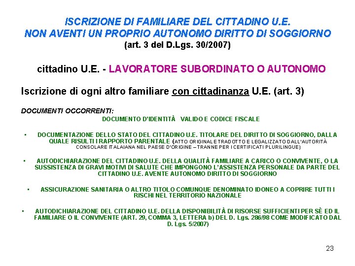 ISCRIZIONE DI FAMILIARE DEL CITTADINO U. E. NON AVENTI UN PROPRIO AUTONOMO DIRITTO DI