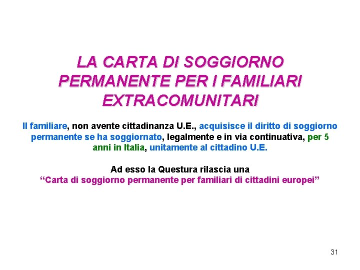 LA CARTA DI SOGGIORNO PERMANENTE PER I FAMILIARI EXTRACOMUNITARI Il familiare, non avente cittadinanza