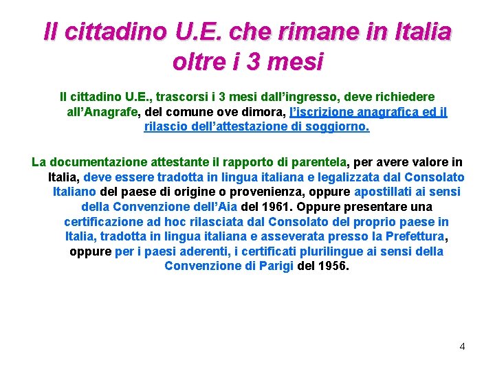 Il cittadino U. E. che rimane in Italia oltre i 3 mesi Il cittadino