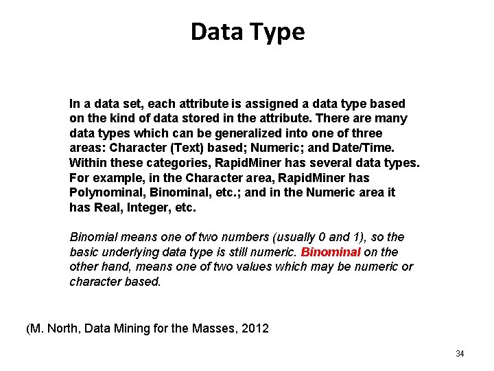 Data Type In a data set, each attribute is assigned a data type based