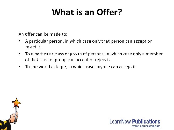 What is an Offer? An offer can be made to: • A particular person,