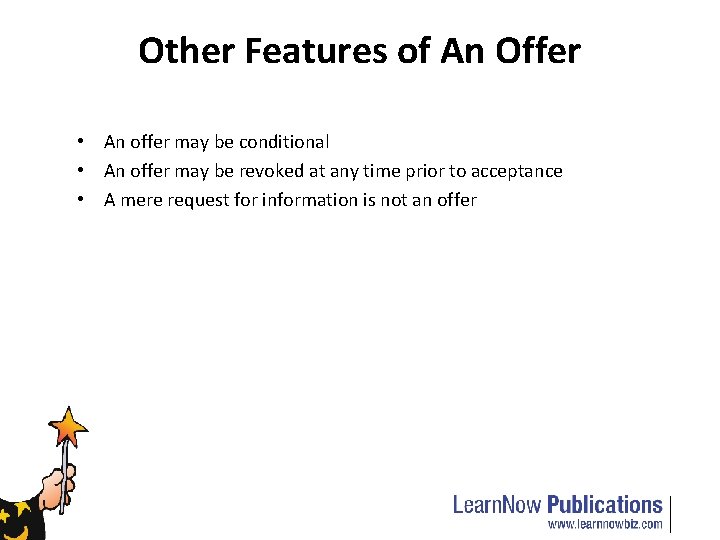 Other Features of An Offer • An offer may be conditional • An offer