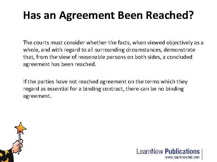 Has an Agreement Been Reached? The courts must consider whether the facts, when viewed