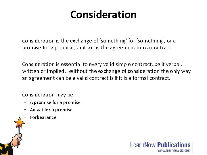 Consideration is the exchange of ‘something’ for ‘something’, or a promise for a promise,