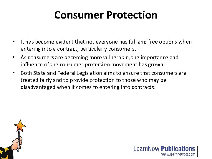 Consumer Protection • It has become evident that not everyone has full and free