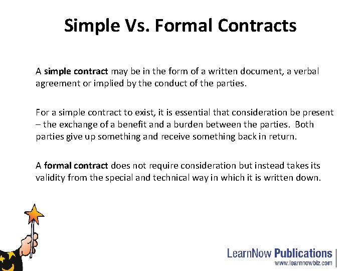Simple Vs. Formal Contracts A simple contract may be in the form of a