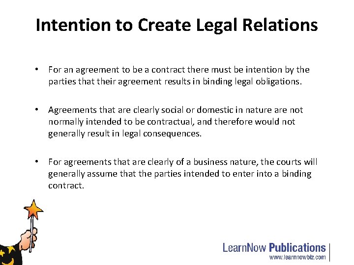 Intention to Create Legal Relations • For an agreement to be a contract there