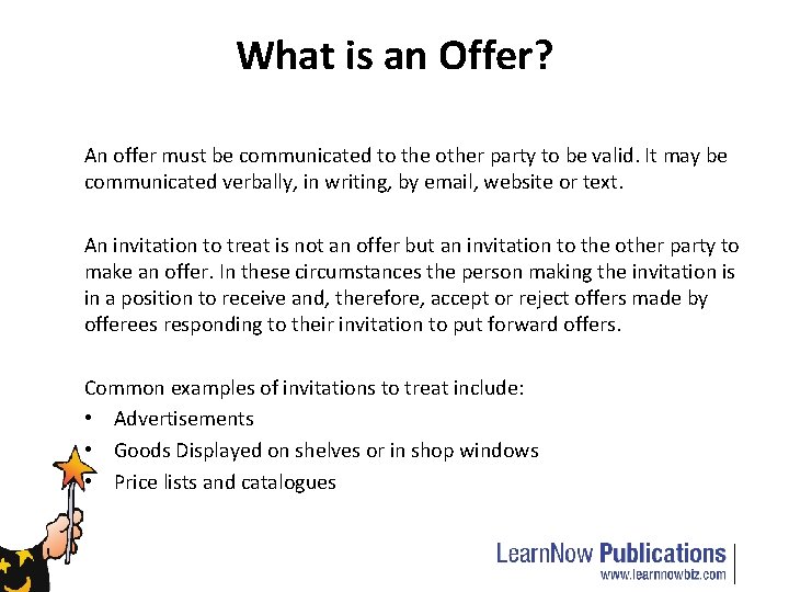 What is an Offer? An offer must be communicated to the other party to