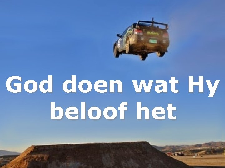 God doen wat Hy beloof het 