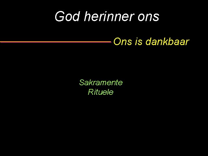 God herinner ons Ons is dankbaar Sakramente Rituele 