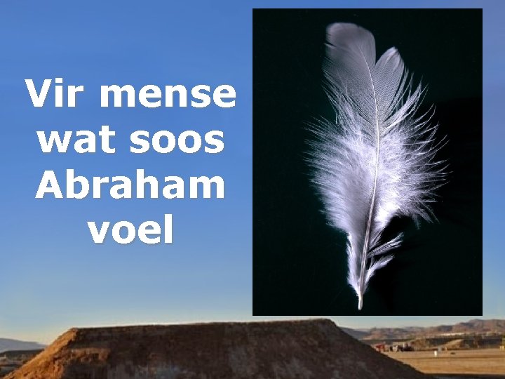 Vir mense wat soos Abraham voel 