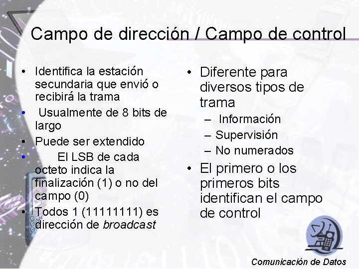 Campo de dirección / Campo de control • Identifica la estación secundaria que envió