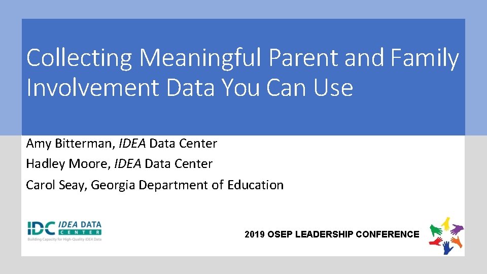 Collecting Meaningful Parent and Family Involvement Data You Can Use Amy Bitterman, IDEA Data