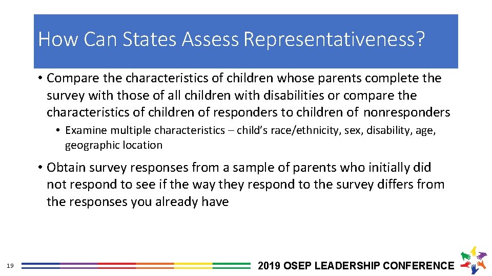 How Can States Assess Representativeness? • Compare the characteristics of children whose parents complete
