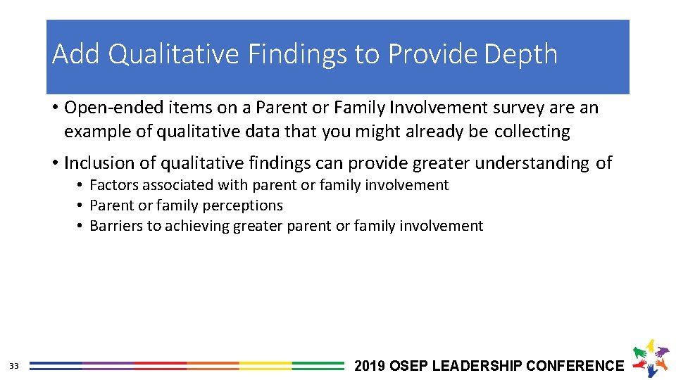 Add Qualitative Findings to Provide Depth • Open-ended items on a Parent or Family