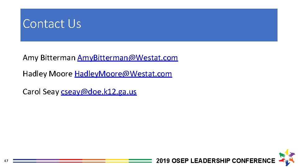 Contact Us Amy Bitterman Amy. Bitterman@Westat. com Hadley Moore Hadley. Moore@Westat. com Carol Seay