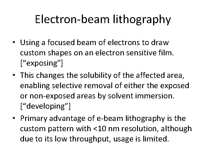 Electron-beam lithography • Using a focused beam of electrons to draw custom shapes on