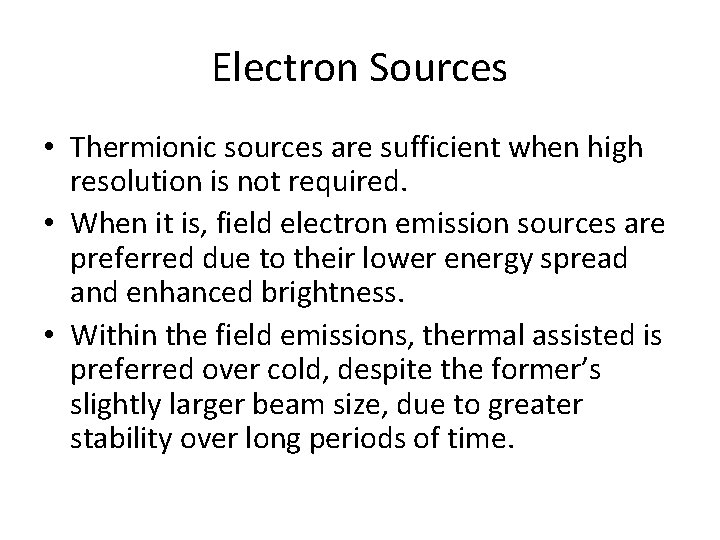 Electron Sources • Thermionic sources are sufficient when high resolution is not required. •