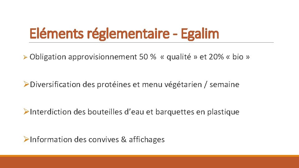 Eléments réglementaire - Egalim Ø Obligation approvisionnement 50 % « qualité » et 20%