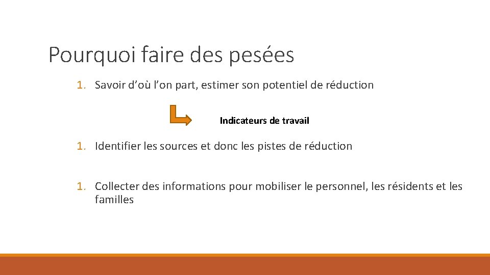 Pourquoi faire des pesées 1. Savoir d’où l’on part, estimer son potentiel de réduction