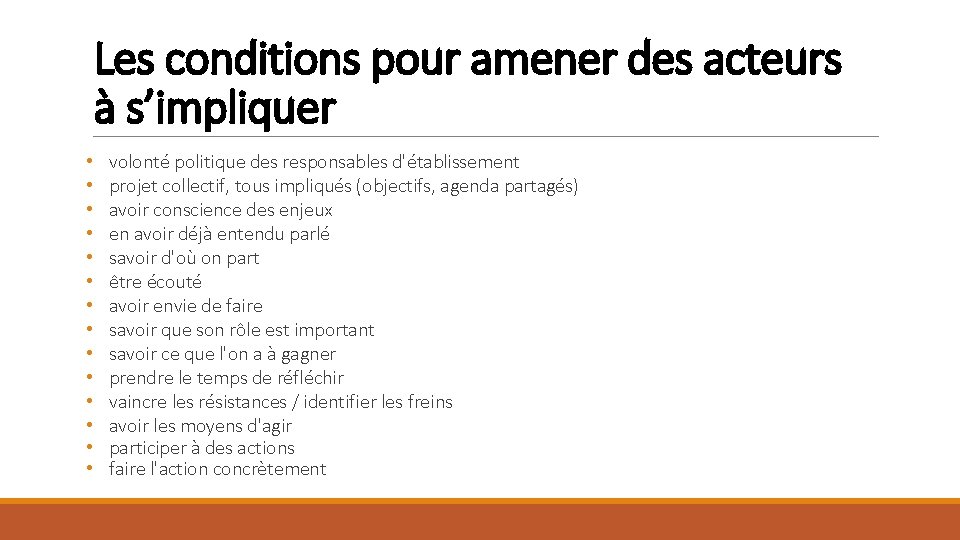 Les conditions pour amener des acteurs à s’impliquer • • • • volonté politique